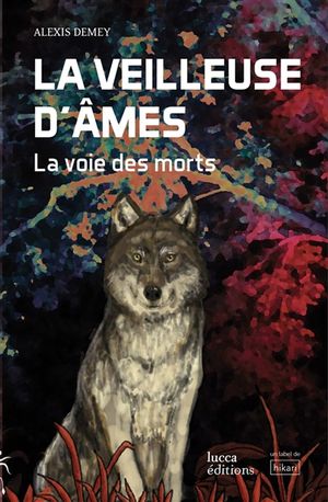 La veilleuse d'âmes. Vol. 1. La voie des morts