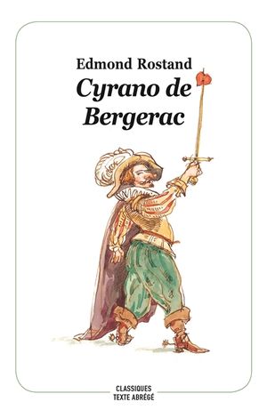 Cyrano de Bergerac : comédie héroïque en cinq actes : choix de scènes à jouer