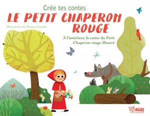 Le Petit Chaperon rouge : crée tes contes