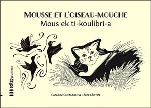 Mousse et l'oiseau-mouche. Mous ek ti-koulibri-a