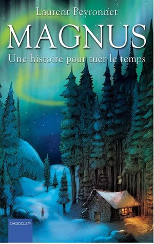 Magnus. Vol. 1. Une histoire pour tuer le temps