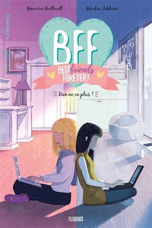 BFF best friends forever !. Vol. 4. Rien ne va plus !