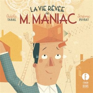 La vie rêvée de M. Maniac