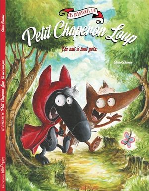 Les aventures du Petit Chaperon Loup. Un ami à tout prix