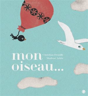 Mon oiseau...