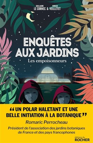 Enquêtes aux jardins. Les empoisonneurs