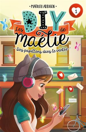 Les DIY de Maélie. Vol. 1. Des papillons dans le ventre