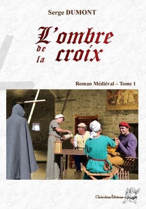 L'ombre de la croix : roman médiéval. Vol. 1