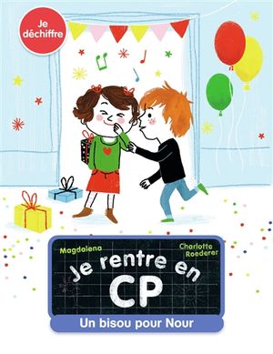 Je rentre en CP. Un bisou pour Nour : je déchiffre