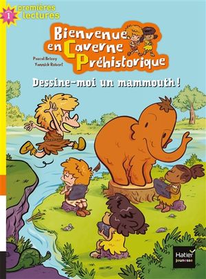 Bienvenue en caverne préhistorique. Vol. 4. Dessine-moi un mammouth !