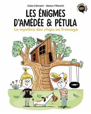 Les énigmes d'Amédée & Pétula. Le mystère des chips au fromage