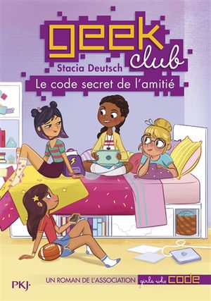 Geek club. Vol. 1. Le code secret de l'amitié