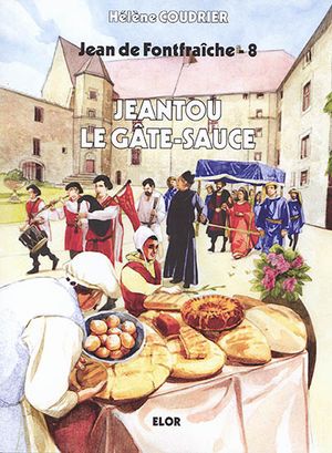 Jean de Fontfraîche. Vol. 8. Jeantou le gâte-sauce