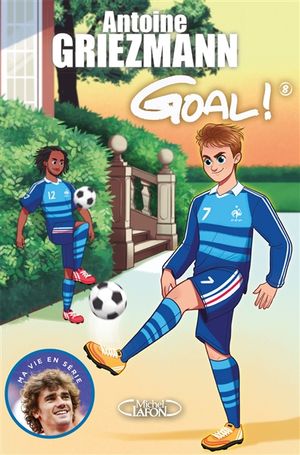 Goal !. Vol. 8. La vie en bleu