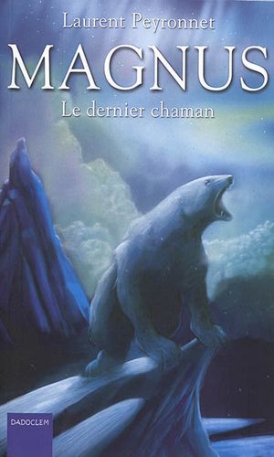 Magnus. Vol. 2. Le dernier chaman