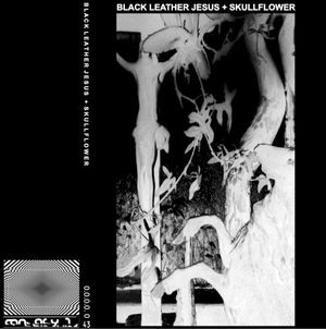 Black Leather Jesus + Skullflower