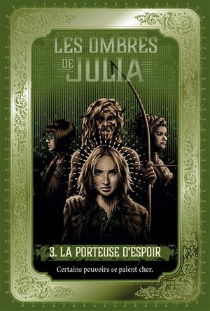 Les ombres de Julia. Vol. 3. La porteuse d'espoir