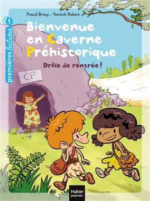 Bienvenue en caverne préhistorique. Vol. 1. Drôle de rentrée !