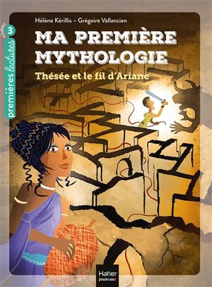 Ma première mythologie. Vol. 9. Thésée et le fil d'Ariane