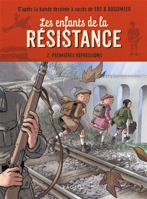 Les enfants de la Résistance. Vol. 2. Premières répressions