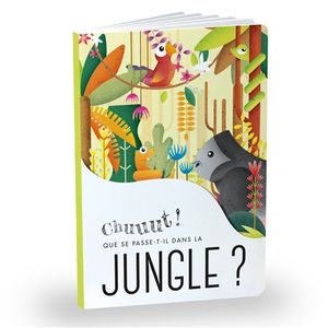 Chuuut ! : que se passe-t-il dans la jungle ?