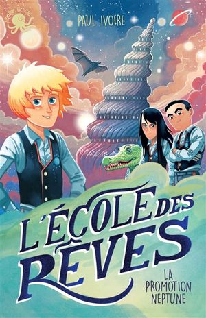 L'école des rêves. La promotion Neptune