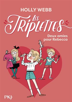 Les triplettes. Vol. 4. Deux amies pour Rebecca