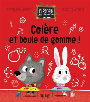 Colère et boule de gomme !