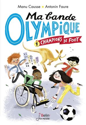 Ma bande olympique. Vol. 1. Champions de foot