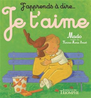 J'apprends à dire.... Vol. 6. Je t'aime