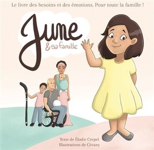 June. Vol. 1. June & sa famille : le livre des besoins et des émotions pour toute la famille !