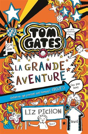 Tom Gates. Vol. 13. La grande aventure