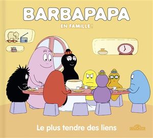 Barbapapa en famille !. Le plus tendre des liens