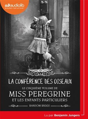 Miss Peregrine et les enfants particuliers. Vol. 5. La conférence des oiseaux