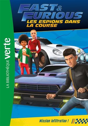 Fast & furious : les espions dans la course. Vol. 3. Mission infiltration !