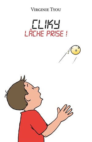 Cliky : lâche prise !