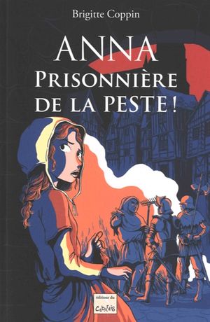 Anna prisonnière de la peste !