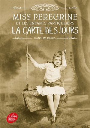 Miss Peregrine et les enfants particuliers. Vol. 4. La carte des jours