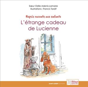 Nepsis raconte aux enfants. L'étrange cadeau de Lucienne