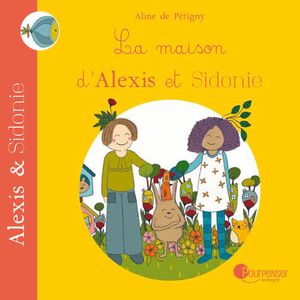 Alexis & Sidonie. La maison d'Alexis et Sidonie