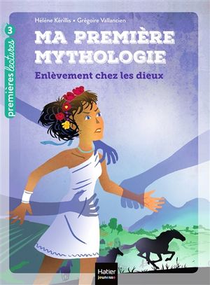 Ma première mythologie. Vol. 2. Enlèvement chez les dieux