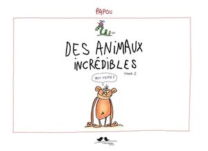 Des animaux incrédibles. Vol. 2. Mais vrais ?