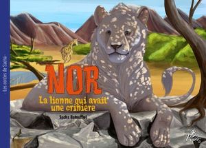 Nor : la lionne qui avait une crinière