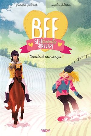 BFF best friends forever !. Vol. 7. Secrets et mensonges