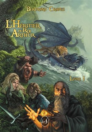 L'Héritier du roi Arthur, tome 1