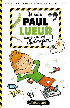Paul Lueur. Vol. 1. Je suis Paul Lueur mais ça va changer !