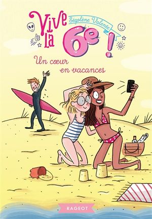 Vive la 6e !. Un coeur en vacances