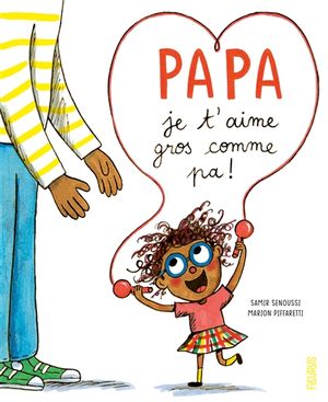 Papa, je t'aime gros comme pa !