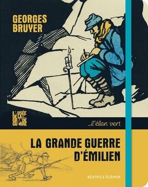 La Grande Guerre d'Emilien : Georges Bruyer