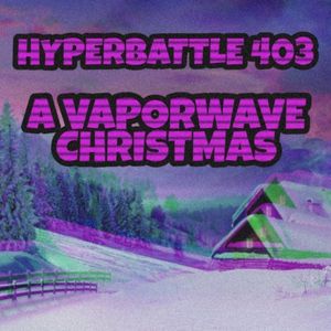 Hyperbattle 403: A Vaporwave Christmas (EP)